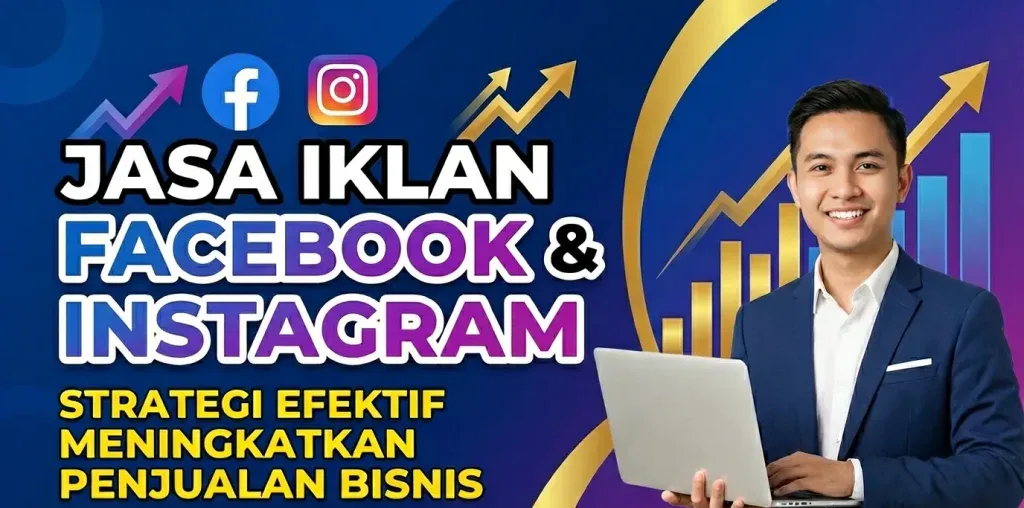 Jasa Iklan Facebook dan Instagram: Strategi Efektif Meningkatkan Penjualan Bisnis